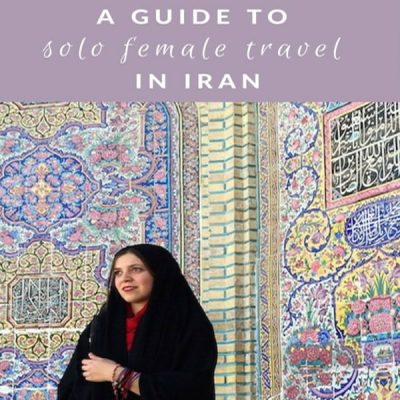 SOLO FEMALE TRAVEL IN IRAN